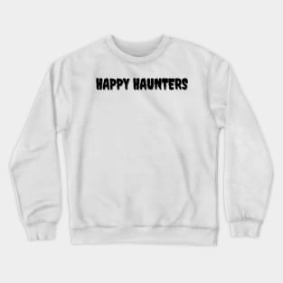 HAPPY HAUNTERS Halloween Pun Crewneck Sweatshirt